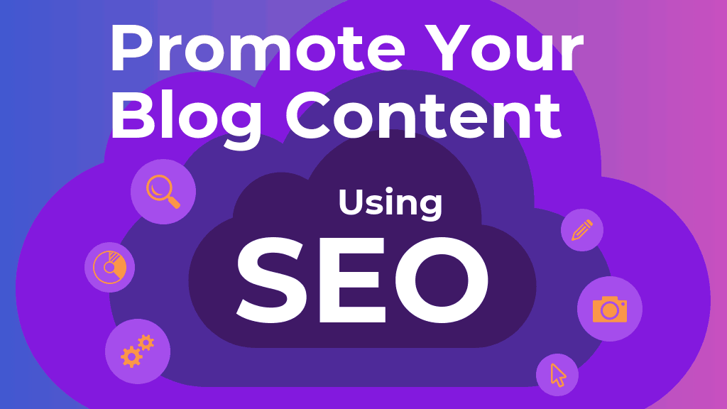 How to Promote Your Blog Content Using SEO