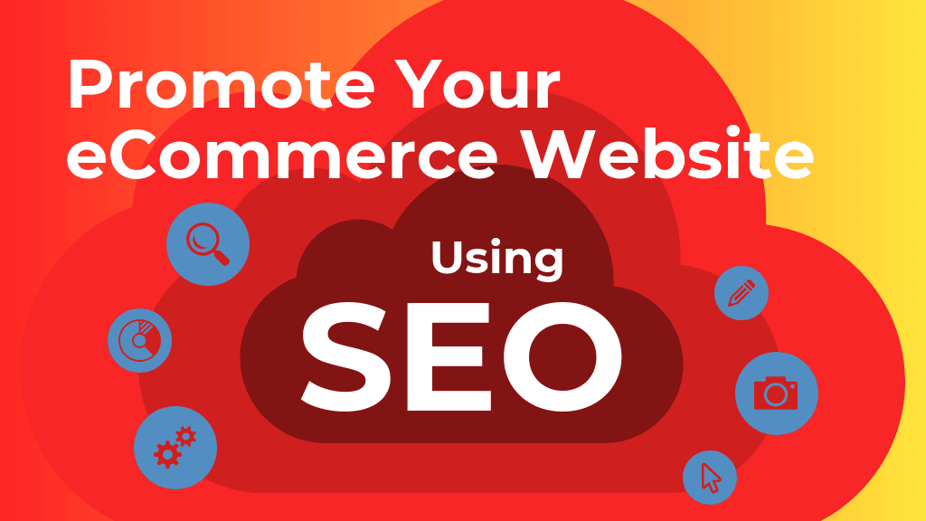 How To Promote Your E-Commerce Website Using SEO
