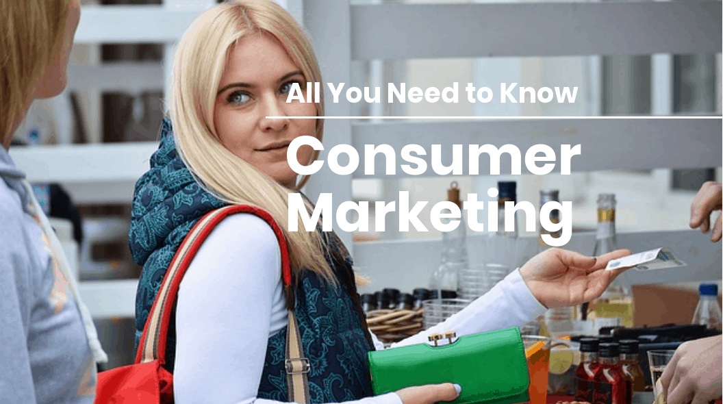 Consumer Marketing - All You Need to Know