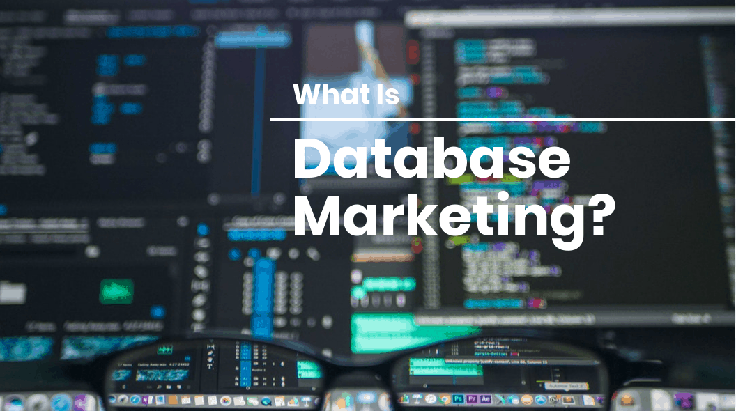 What is Database Marketing and Why Is It Important